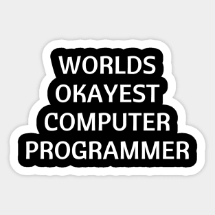 World okayest computer programmer Sticker